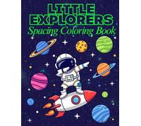 Little Explorers Space Coloring Book: Solar System, Planets, Moon & Rocket Fun for Kids Ages 3-7
