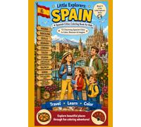 Little Explorers: Spain A Spanish Cities & Landmarks Coloring Book for Kids: 12 Charming Spanish Cities & Landmarks to Color, Discover & Imagine