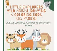 Little Explorers Wild Animal Coloring Book: An Educational and Fun Wild Animal Coloring & Drawing Book for Kids Ages 3-10yrs