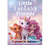 Little Fantasy Friends: A Cute & Simple Fantasy Coloring Book for Toddlers with Unicorns, Mermaids, Dragons & More (The Littles Series)