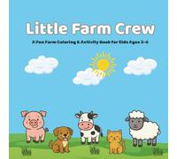 Little Farm Crew: Meet the Animals- A Farm Theme Coloring & Activity Adventure for Kids Ages 3-6: Packed with friendly farm animals and learning games ... build skills and keep little hands busy.