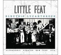Little Feat - Electrif Lycanthrope: Ultrasonic Studios, New York 1974