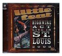 Little Feat - Highwire Act Live In St. Louis 2003