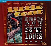 Little Feat - Highwire Act - Live In St. Louis 2003