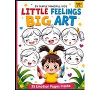 Little Feelings Big Art: Simple Emotion Coloring Book for Ages 3-6: 35 Large Pages Teaching Happy, Sad, Angry, Scared, Calm & More for Toddlers and Preschoolers
