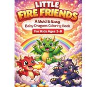 Little Fire Friends: A Bold & Easy Baby Dragons Coloring Book for Kids Ages 3-8 (Bold & Easy Coloring Books for Kids)