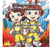 Little Firefighter Heroes: A Coloring Adventure: Beep Beep! Let’s Color with the Firefighters!