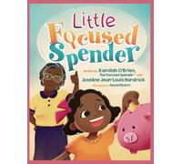 Little Focused Spender: A Tale of Money Wisdom for Young Minds