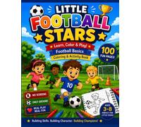 Little Football Stars: Learn, Color & Play: Football Basics Coloring & Activity Book with 100 Fun Pages for Kids Ages 3-8