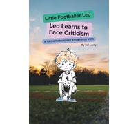 Little Footballer Leo Leo Learns to face Criticism: A Growth Mindset story for Kids