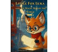 Little Fox Luka and the Magic Map of the World. Book 1