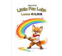 Little Fox Luka Learns Colors: A Fun and Interactive Color Learning Book for Toddlers and Preschoolers (Little Fox Luka - Early Learning Series)