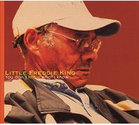 Little Freddie King - You Don't Know What I Know