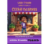 Little Freddie Wants to Start a Cookie Business: Young Entrepreneurs Book