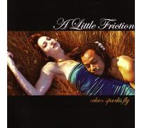 Little Friction - When Sparks Fly