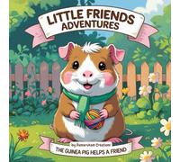 Little Friends Adventures:The Guinea Pig Makes a Friend (Little Friends Adventures:Heartwarming Tales for Growing Hearts)