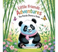 Little Friends Adventures - The Panda Shares a Smile: A Sweet Children’s Story About Patience, Positivity, and Sharing Joy (Little Friends Adventures:Heartwarming Tales for Growing Hearts)