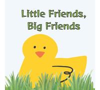 Little Friends, Big Friends: Learn About Animals Big and Small - Fun and Educational Book for Kids