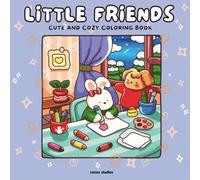 Little Friends: Cute & Cozy Coloring Book for Adults and Teens - Cute, Fluffy Animal Characters with Easy, Simple Illustrations for Relaxation