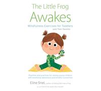 Little Frog Awakes: Mindfulness Exercises for Toddlers (and Their Parents)