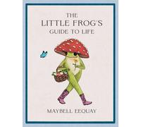 LITTLE FROGS GUIDE TO LIFE by EEQUAY, MAYBELL Hardback Self Help Business