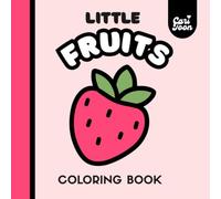 Little Fruit: A Cute Bold & Easy Mini Coloring Book of Strawberries, Apples, Peaches & Grapes | Cari Toon To-go Series | 6x6