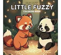 Little Fuzzy Coloring Book: for Adults and Teens Featuring Super Cute Animal Characters