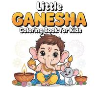 Little Ganesha Coloring Book for Kids: 50 Cute Chibi Illustrations of Lord Ganesh and His Mouse | Fun and Educational Indian Culture Activity Book for Boys and Girls Ages 3-8