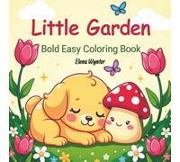 Little Garden Bold and Easy Coloring Book: Simple Garden Scenes for Relaxation and Fun - 120 Whimsical Designs for All Ages