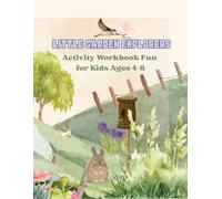 Little Garden Explorers Activity Workbook for Kids Ages 4-8: Fun Nature-Themed Activities, Coloring Pages, Mazes, Puzzles & Learning Games for Curious Kids (Activity Books (Mixed Learning))