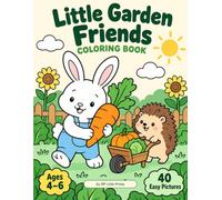 Little Garden Friends: A Rabbit, Hedgehog, Mouse & Bear Coloring Book - 40 Easy Pictures for Kids Ages 4-6 (Little Garden Friends Coloring Books)