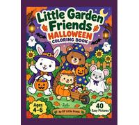Little Garden Friends Halloween Coloring Book: 40 Bold and Easy Pictures with Rabbit, Hedgehog, Mouse & Bear for Kids Ages 4-6 (Little Garden Friends Coloring Books)