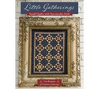 Little Gatherings: Small Quilts with Spectacular Style