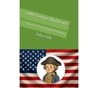 Little George, Big Dreams: The story of George Washington (B&W Edition)