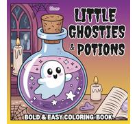 Little Ghosties and Potions Coloring Book: Cute and Spooky Halloween Fun for Kids Ages 4-8: Adorable Ghosts, Magical Potions, Pumpkins, and Spooky Scenes with Bold and Easy Outlines