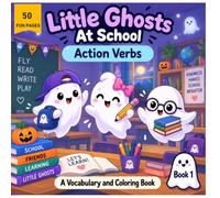 Little Ghosts at School Book 1: Action Verbs Coloring Book: 50 School Action Words to Learn, Trace and Color with Cute Little Ghosts for Children Ages ... at School Vocabulary & Coloring Book Series)