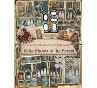 Little Ghosts in the Forest Ephemera Book: Junk Journal Papers, ATC Cards, Tags, Frames, Labels & Cut-Out Elements for Scrapbooking, Collage Art and Paper Crafts