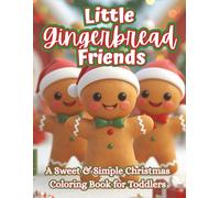 Little Gingerbread Friends: A Sweet & Simple Christmas Coloring Book for Toddlers | Holiday Cheer, Cozy Cocoa & Gingerbread Fun (The Littles Series)