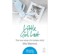 LITTLE GIRL LOST: The true story of a broken child (HarperTrue Life - A Short Read)
