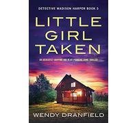 Little Girl Taken: An absolutely gripping and heart-pounding crime thriller: 3 (Detective Madison Harper)