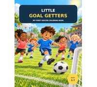 Little Goal Getters: My First Soccer Coloring Book for Kids Ages 3-7