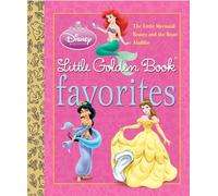 Little Golden Book Favorites: The Little Mermaid; Beauty and the Beast; Aladdin