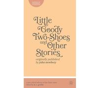 Little Goody Two-Shoes and Other Stories: Originally Published by John Newbery: 1 (Classics of Children's Literature)
