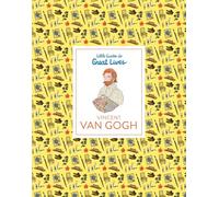 Little Guides to Great Lives: Vincent Van Gogh