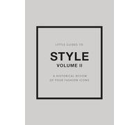 Little Guides to Style II : A Historical Review of Four Fashion Icons - Emma Baxter-Wright - book