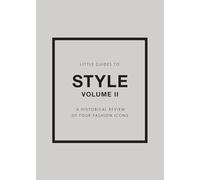 Little Guides to Style II : A Historical Review of Four Fashion Icons - Emma Baxter-Wright - book