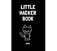 Little Hacker Book: A gentle introduction to hacking, programming and cybersecurity for kids and beginners