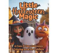 Little Halloween Magic: A Cute & Easy Halloween Coloring Book for Toddlers: A cozy and spooky-cute Halloween coloring adventure for toddlers and ... monsters, and ghosts (The Littles Series)