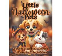 Little Halloween Pets: A Sweet & Simple Halloween Coloring Book for Toddlers with Cute Kittens, Puppies & Festive Costumes (The Littles Series)