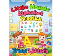 Little Hands Alphabet Practice: Trace Letters: ABC Handwriting Practice Activity Book